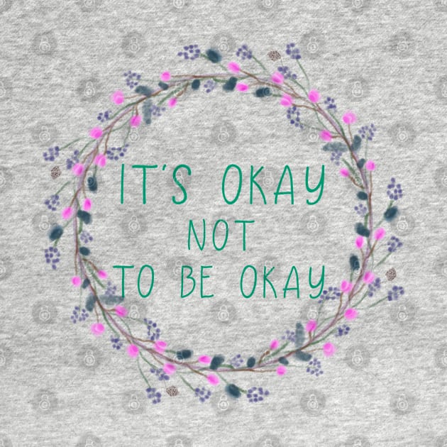 It’s OKAY Not To Be OKAY! by Funkrafstik